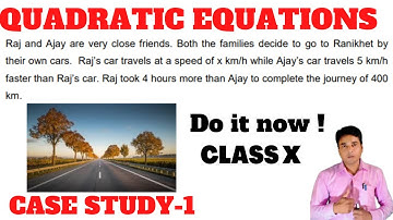 | Case Study1 |Quadratic Equations| Raj and Ajay are very close friends.Both the families | Class10|