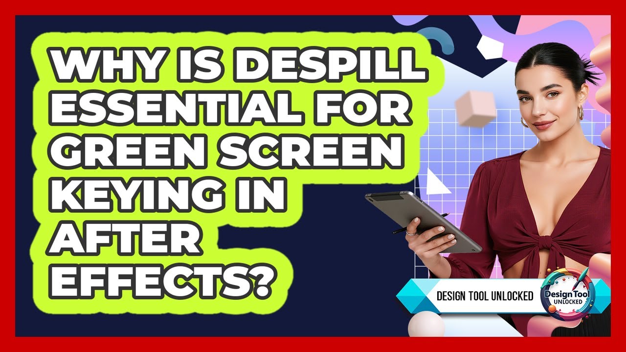 Why Is Despill Essential For Green Screen Keying In After Effects? - Design Tool Unlocked