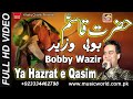 Ya hazrat e qasim   bobby wazir  music world islamic  khaliq chishti presents