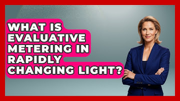 What Is Evaluative Metering In Rapidly Changing Light? - Image Review Studio