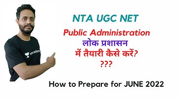 How to Prepare in Public Administration for NTA UGC NET June 2022