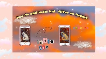 How to add indie kid filter on images and videos ☁️