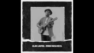 Alan Laufra - Rindu Masa Kecil (Official Audio)