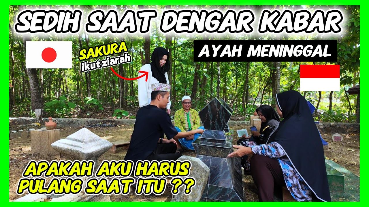 KABAR DUKA DATANG SAAT AKU MASIH MERANTAU | AJAK CALON ISTRI JEPANG IKUT ZIARAH KE MAKAM BAPAK