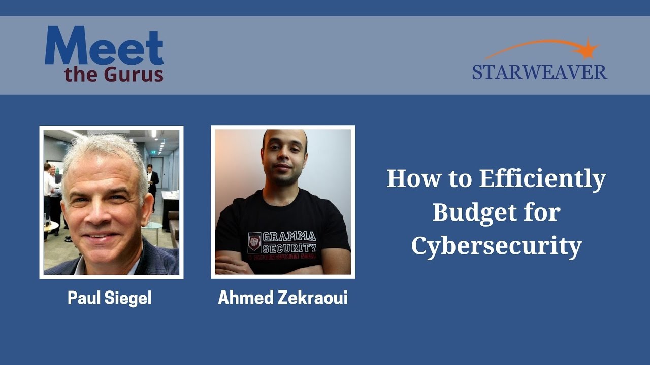 How to Efficiently Budget for Cybersecurity with Ahmed Zekraoui | Meet The Gurus | Starweaver