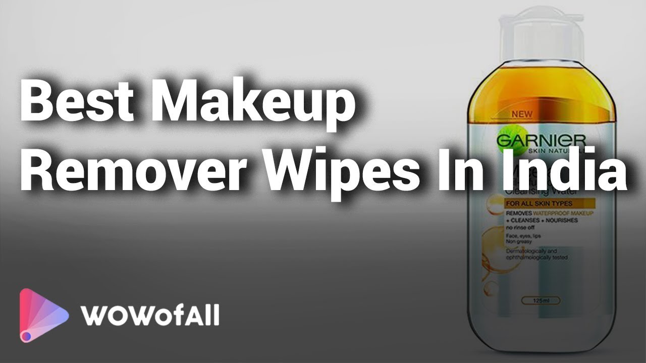 Best Makeup Remover Wipes In India Complete List with Features, Price