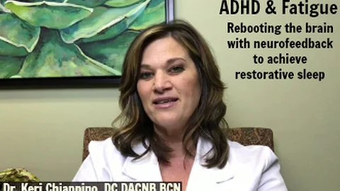 ADHD & Fatigue: Dr. Keri Chiappino Explains the Healing Power of Neurofeedback for Both