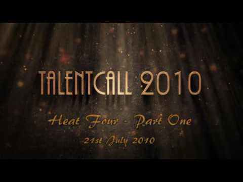 Talentcall 2010 - Heat 4 - Part 1 - (21st July 2010)