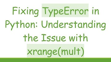 Fixing TypeError in Python: Understanding the Issue with xrange(mult)