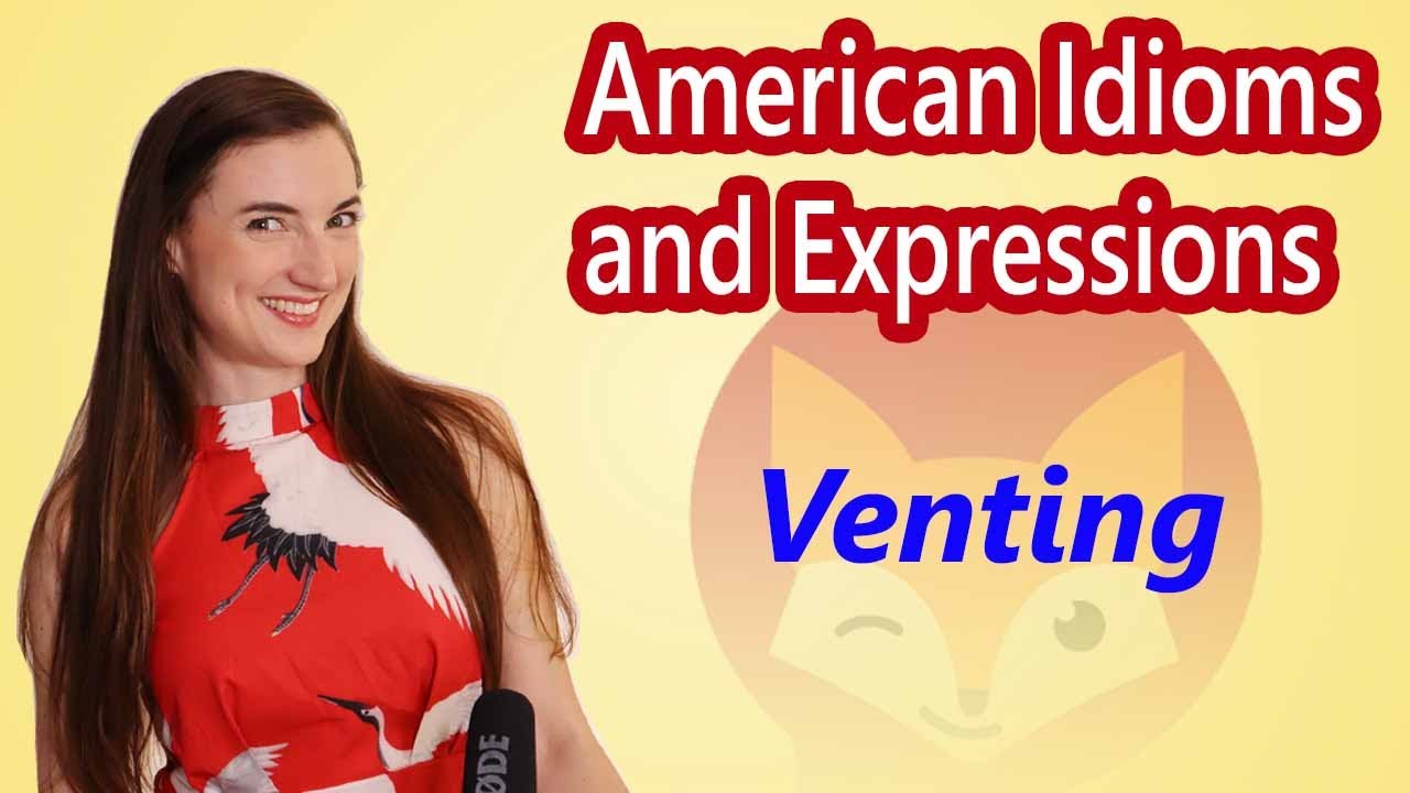 American Idioms & Expressions: Venting, How to Complain About People ...