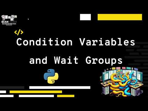 Condition Variables and Wait Groups using python- Explanation