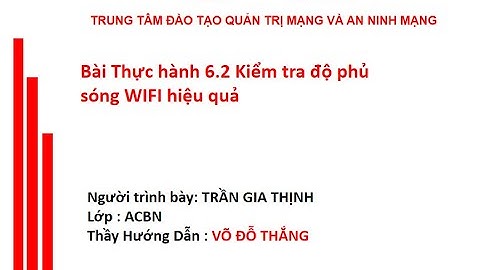 Bài thực hành 6.2 Kiểm tra độ phủ sóng Wifi hiệu quả - Lớp ACBN - Trần Gia Thịnh