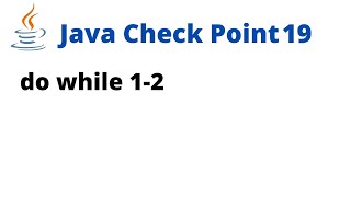 Java Check Point 19 - do while 1-2