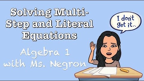 Solving Multi-Step and Literal Equations | Algebra 1with Ms. Negron