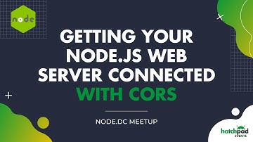 Getting Your Node.js Web Server Connected with CORS | Node.DC Meetup