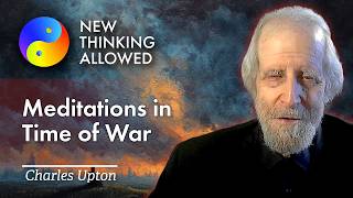 Meditations in Time of War with Charles Upton