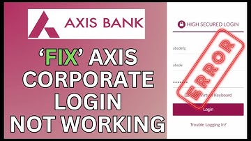How to Fix Axis Bank Corporate Login Not Working 2024?