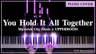 Maverick City Music x UPPERROOM - You Hold It All Together (Piano Cover)