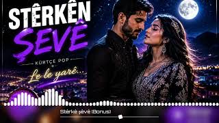 🌙 STÊRKÊN ŞEVÊ ✨ | Yeni Kürtçe Pop Şarkı 2026 | Duygusal Aşk Klibi