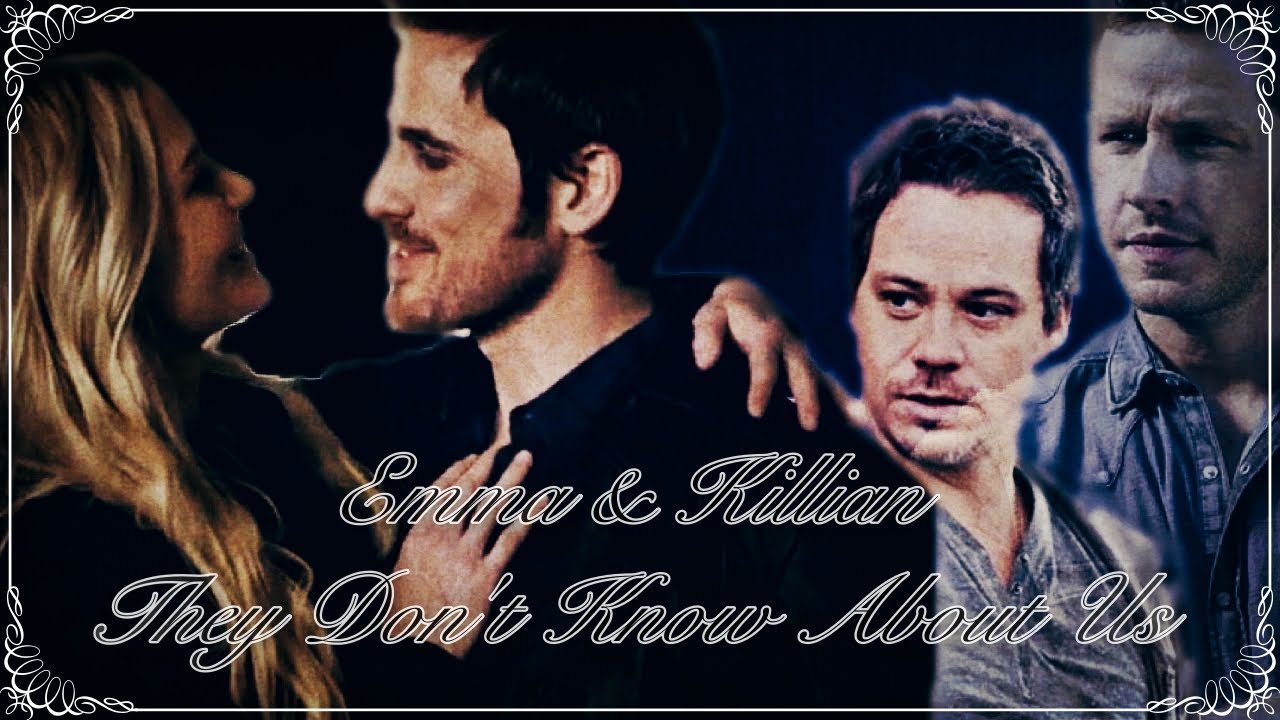 Emma & Killian (OUAT) - They Don't Know About Us
