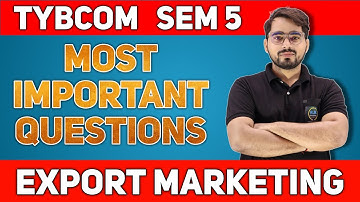 Most Important Questions of Export Marketing| TYBCOM Sem 5| Export Marketing| Mumbai University 