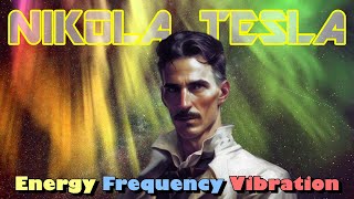Nikola Tesla's Vision of Energy, Frequency, Vibration and Aether (Without Music)
