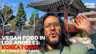 Vegan Food in Los Angeles: Koreatown // Ktown Vegan Options (Ep. 7) - Bonus Vegan Eats