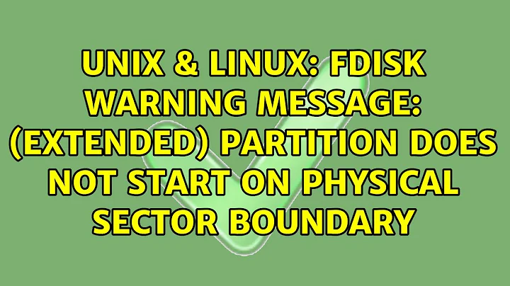 fdisk warning message: (Extended) Partition does not start on physical sector boundary