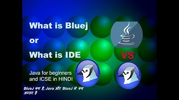 003 What is BlueJ or What is IDE | HINDI | Java fort ICSE and Beginners