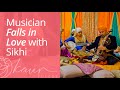 Musician falls in love with religion of music sikhi