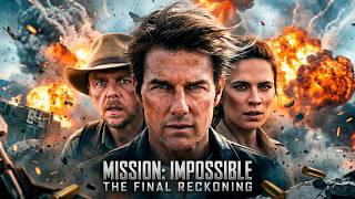 Mission: Impossible - The Final Reckoning (2025) Movie - Tom Cruise - Movie Analyses & Review