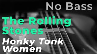 Video thumbnail of "The Rolling Stones - Honky Tonk Women (Bass backing track - Bassless)"