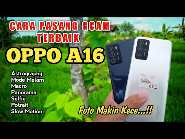 CARA INSTALL GCAM TERBAIK OPPO A16 SETTINGAN TERBARU class=