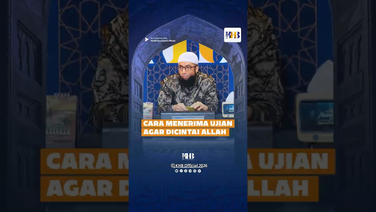 CARA MENERIMA UJIAN AGAR DICINTAI ALLAH - KHALID BASALAMAH