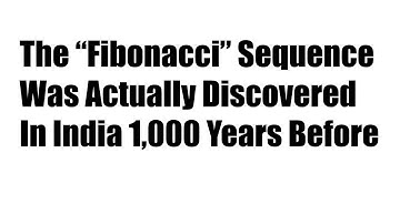 The "Fibonacci" Sequence Was Actually Discovered In India 1000 Years Earlier