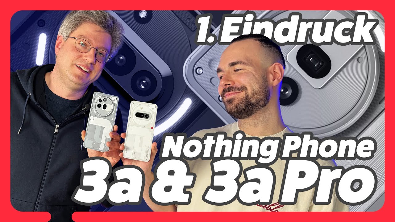 Nothing Phone (3a) & (3a) Pro im Ersteindruck: Die besten Mittelklasse ...