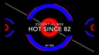 Hot Since 82 | Essential Mix