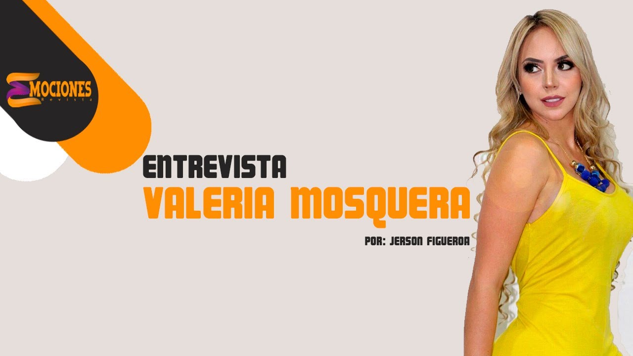 ENTREVISTA VALERIA MOSQUERA - YouTube