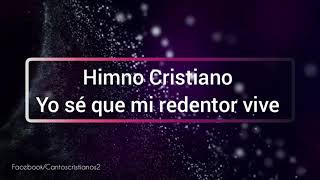 Video thumbnail of "Alabanza Cristiana "Yo se que mi redentor vive" Letra"