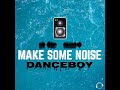 Danceboy Make Some Noise