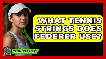 What Tennis Strings Does Federer Use? - The Racket Xpert