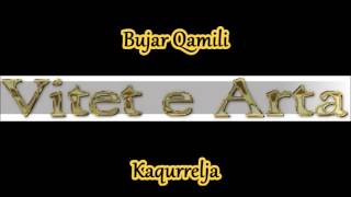 Video thumbnail of "Bujar Qamili Kacurrelat e tu"