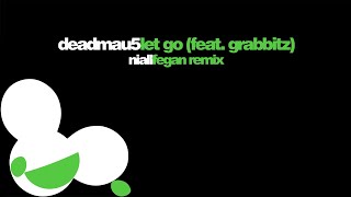 Niall Fegan | Deadmau5  Let Go Feat. Grabbitz (Remix)