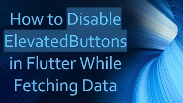 How to Disable ElevatedButtons in Flutter While Fetching Data