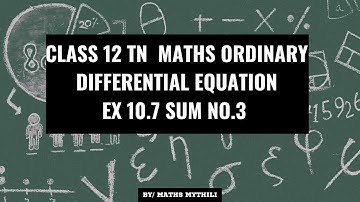 TN CLASS 12 MATHS ORDINARY DIFFERENTIAL EQUATION EX 10.7 SUM 3