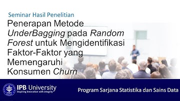 Seminar Penelitian: UnderBagging pada Random Forest untuk Mengidentifikasi Faktor Konsumen Churn