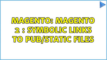 Magento: Magento 2 : Symbolic links to pub/static files (2 Solutions!!)