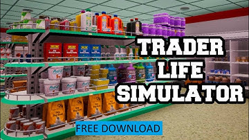 Download Trader Life Simulator Mobile 😵 How to Setup Trader Life Simulator 2023 Free (IOS ANDROID)