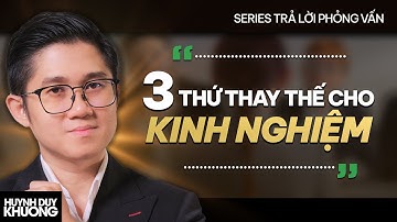 Bí quyết XIN VIỆC khi CHƯA CÓ kinh nghiệm - 3 Yếu tố nhà tuyển dụng MUỐN CÓ ở bạn | Huỳnh Duy Khương