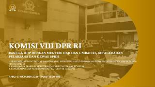 BREAKING NEWS - KOMISI VIII RAKER/RDP DGN MENTERI HAJI UMRAH RI, KEPALA BADAN PELAKSANA & DEWAS BPIH
